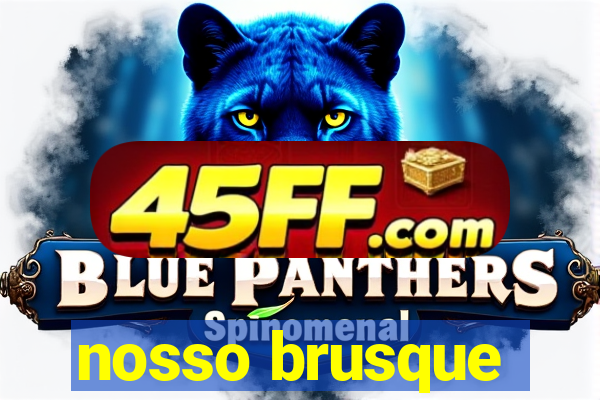 nosso brusque